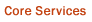 Core Services